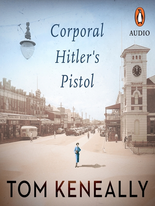 Title details for Corporal Hitler's Pistol by Tom Keneally - Available